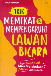 Trik Memikat & Mempengaruhi Lawan Bicara