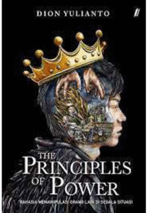 The Principles of Power: Rahasia Memanipulasi Orang Lain di Segala Situasi