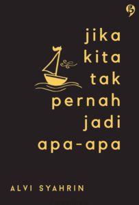 Jika Kita Tak Pernah Jadi Apa Apa