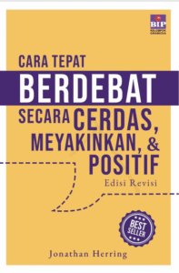 CARA TEPAT BERDEBAT SECARA CERDAS, MEYAKINKAN , & POSITIF