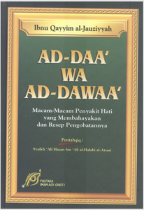 AD-DAA’ WA AD-DAWAA’ (Macam-Macam Penyakit Hati yang Membahayakan dan Resep Pengobatannya)