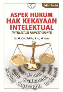 Aspek Hukum Hak Kekayaan Intelektual (Intellectual Property Rights)  Dr. H. Ok. Saidin, S.h., M.hum.