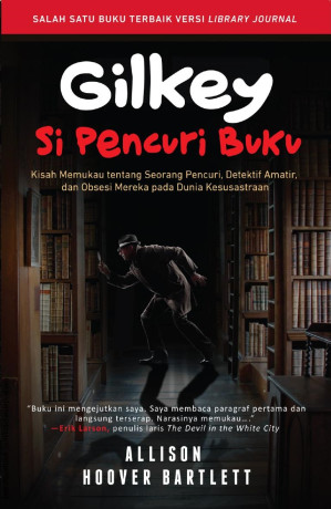 Gilkey Si Pencuri Buku: Kisah Memukau tentang Seorang Pencuri, Detektif Amatir, dan Obsesi Mereka pada Dunia Kesusastraan