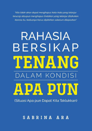 Rahasia Bersikap Tenang dalam Kondisi Apa Pun (Situasi Apa pun Dapat Kita Taklukan) 