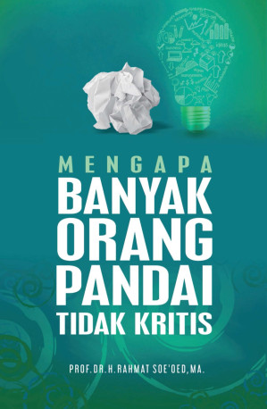 Mengapa Banyak Orang Pandai Tidak Kritis 