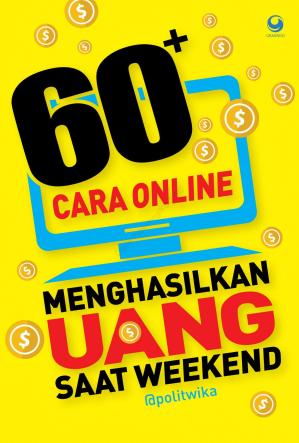 60+ Cara Online Menghasilkan Uang Saat Weekend 