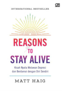Reasons to Stay Alive (Kisah Nyata Melawan Depresi dan Berdamai dengan Diri Sendiri) 