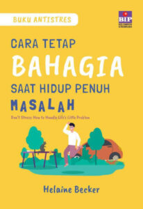 Cara Tetap Bahagia Saat Hidup Penuh Masalah
