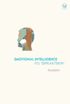 Emotional Intelligence itu “Dipraktekin”