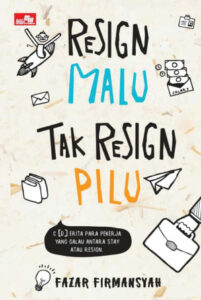 Resign Malu, Tak Resign Pilu 